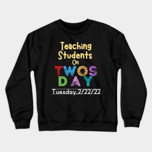 Teaching students on Twosday 2-22-22 Crewneck Sweatshirt